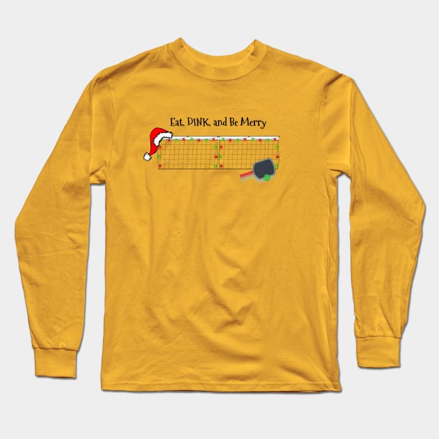 Eat, Dink and Be Merry - Pickleball Christmas Long Sleeve T-Shirt by numpdog